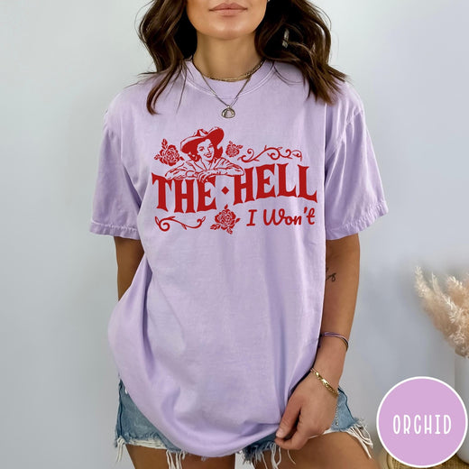 Comfort Colors tee in Orchid featuring cowgirl design with roses and text The Hell I Won't