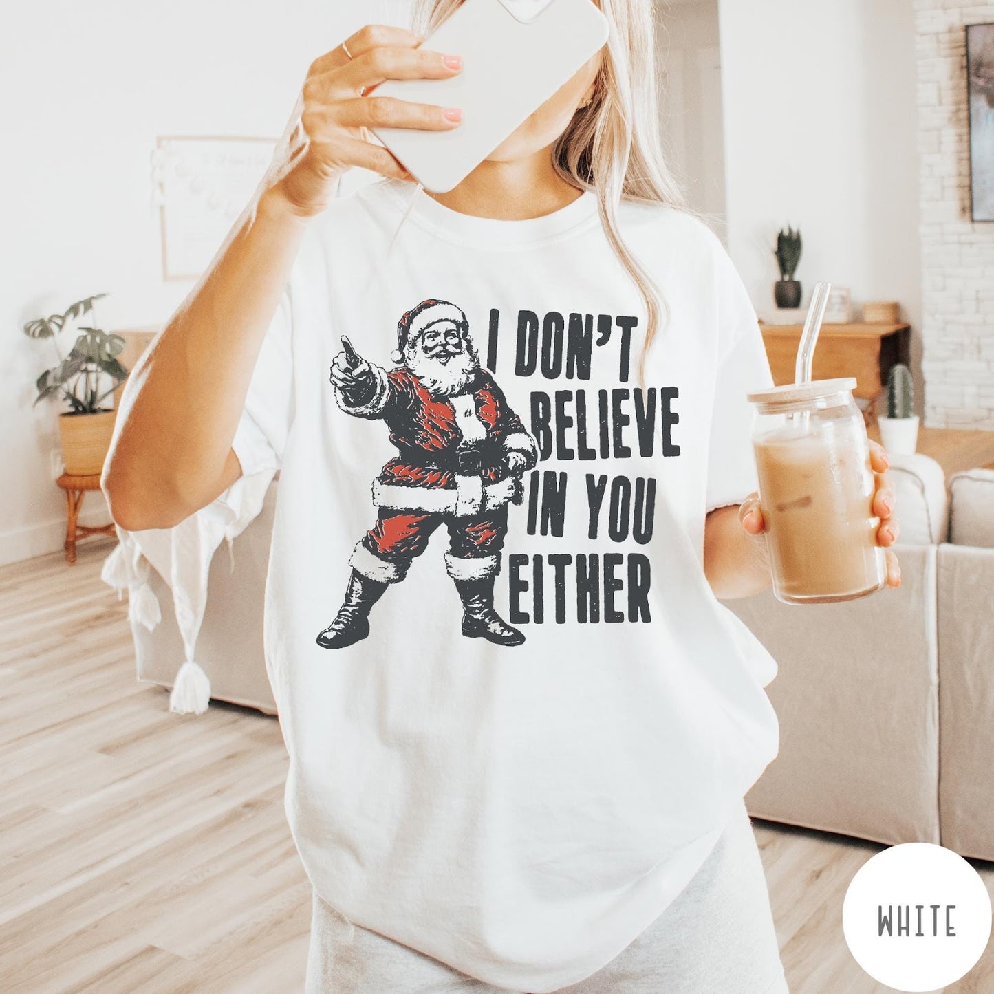 Comfort Colors tee in White featuring vintage style Santa Claus graphic with text I Don't Believe In You