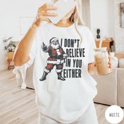 Comfort Colors tee in White featuring vintage style Santa Claus graphic with text I Don't Believe In You