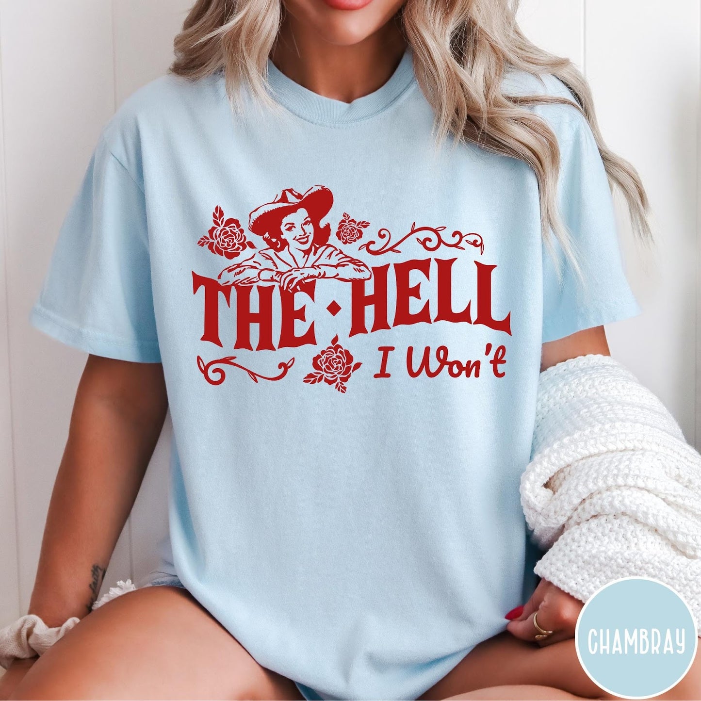 Comfort Colors tee in Chambray featuring cowgirl design with roses and text The Hell I Won't