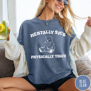 Comfort Colors tee in Blue Jean featuring screen printed bear graphic with Mentally Sick Physically Thicc text