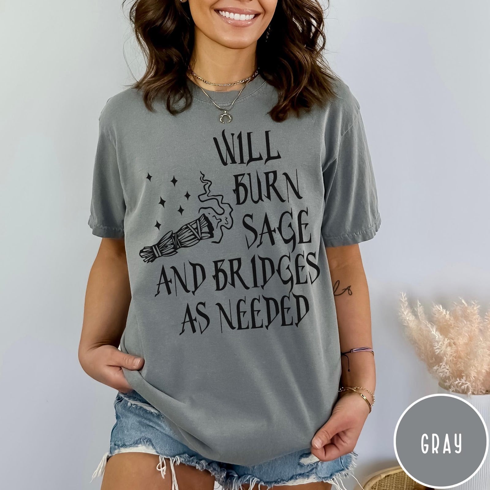 Comfort Colors tee in Gray featuring sage bundle graphic and Will Burn Sage and Bridges As Needed text