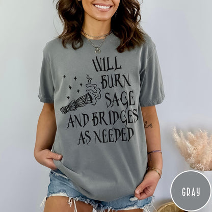 Comfort Colors tee in Gray featuring sage bundle graphic and Will Burn Sage and Bridges As Needed text