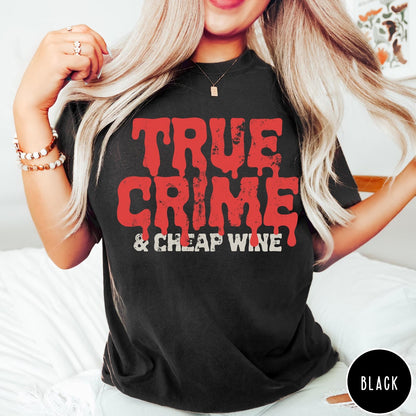 Comfort Colors tee in Black featuring red dripping text graphic that says True Crime and Cheap Wine