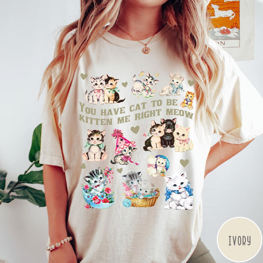 Comfort Colors tee in Ivory featuring vintage style graphic with multiple kittens and text You Have Cat To Be Kitten Me Right Meow