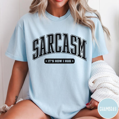 Comfort Colors tee in Chambray featuring collegiate style text reading Sarcasm It's How I Hug