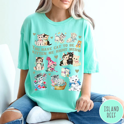 Comfort Colors tee in Island Reef featuring vintage style graphic with multiple kittens and text You Have Cat To Be Kitten Me Right Meow