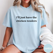 Comfort Colors tee in Chambray featuring food style graphic text that reads I'll just have the chicken tenders