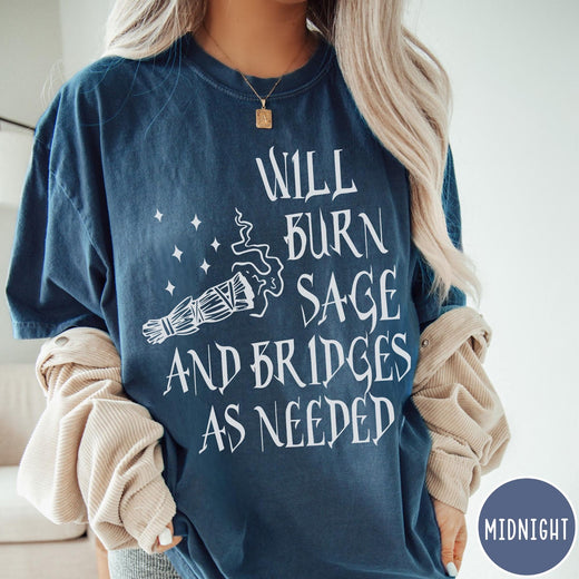 Comfort Colors tee in Midnight featuring sage bundle graphic and Will Burn Sage and Bridges As Needed text