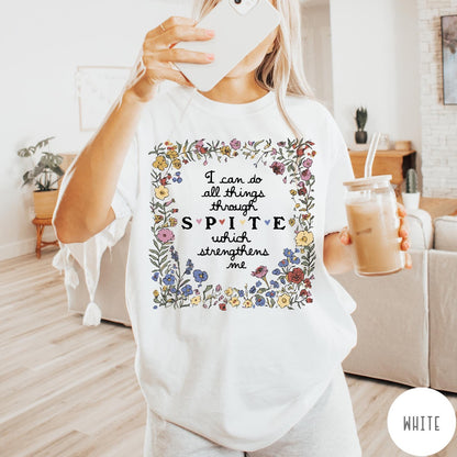 Comfort Colors tee in White featuring sarcastic quote graphic with floral border and text about spite strengthening me