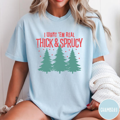 Comfort Colors tee in Chambray featuring Christmas tree design with text I Want Em Real Thick and Sprucy