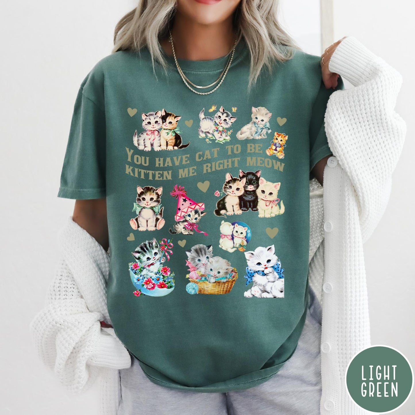 Comfort Colors tee in Light Green featuring vintage style graphic with multiple kittens and text You Have Cat To Be Kitten Me Right Meow