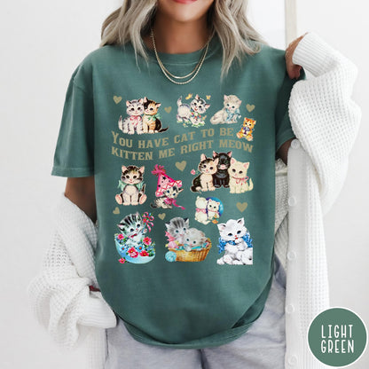 Comfort Colors tee in Light Green featuring vintage style graphic with multiple kittens and text You Have Cat To Be Kitten Me Right Meow