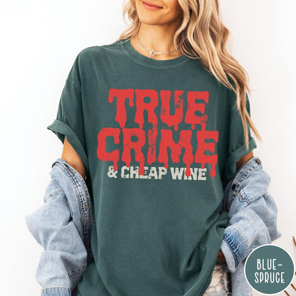 Comfort Colors tee in Blue Spruce featuring red dripping text graphic that says True Crime and Cheap Wine
