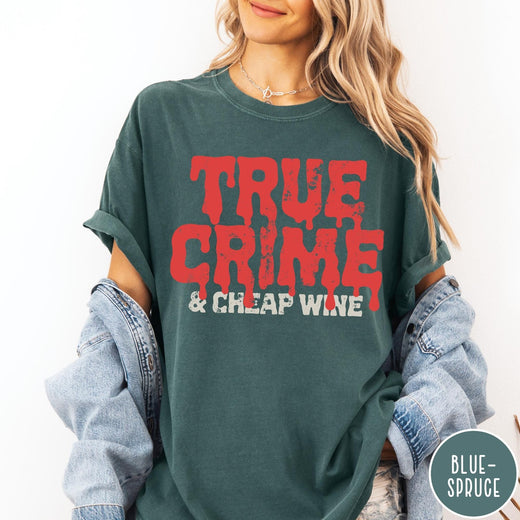 Comfort Colors tee in Blue Spruce featuring red dripping text graphic that says True Crime and Cheap Wine