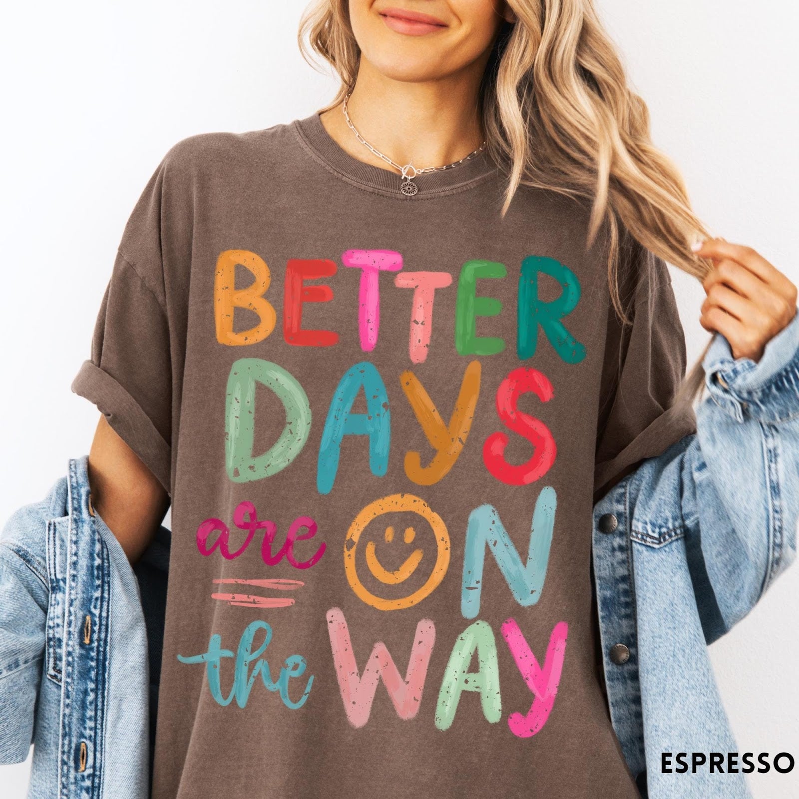 Comfort Colors tee in Espresso featuring optimistic typography with Better Days Are On The Way graphic text
