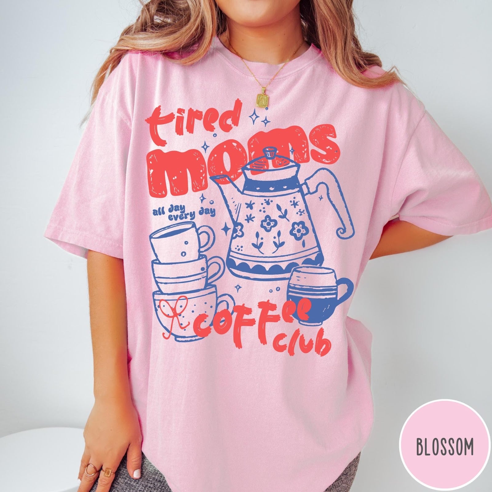 Comfort Colors tee in Blossom featuring coffee graphic with text Tired Moms Coffee Club all day every day