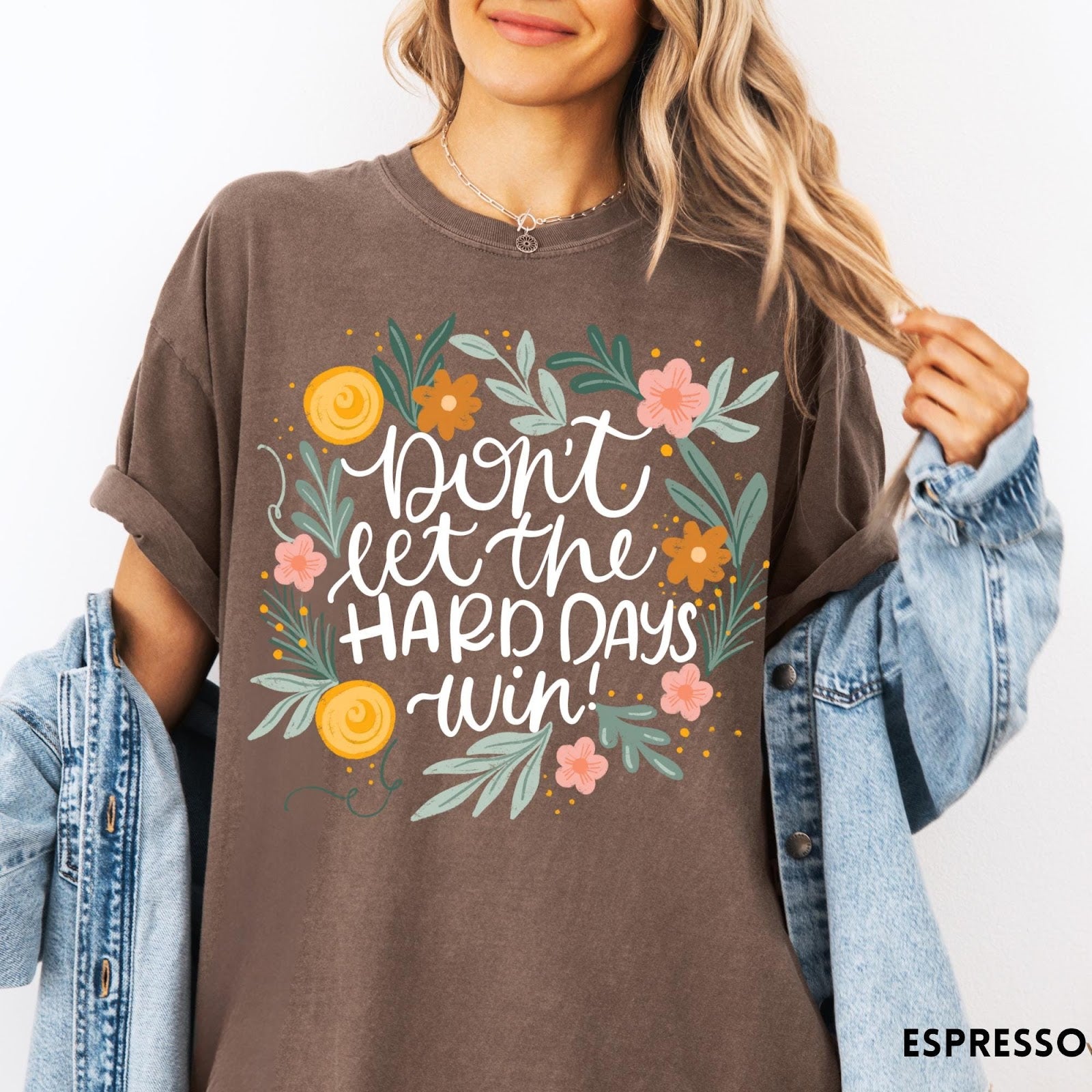 Comfort Colors tee in Espresso featuring floral design with mental health encouragement text Don't Let The Hard Days Win