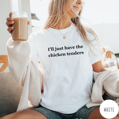Comfort Colors tee in White featuring food style graphic text that reads I'll just have the chicken tenders