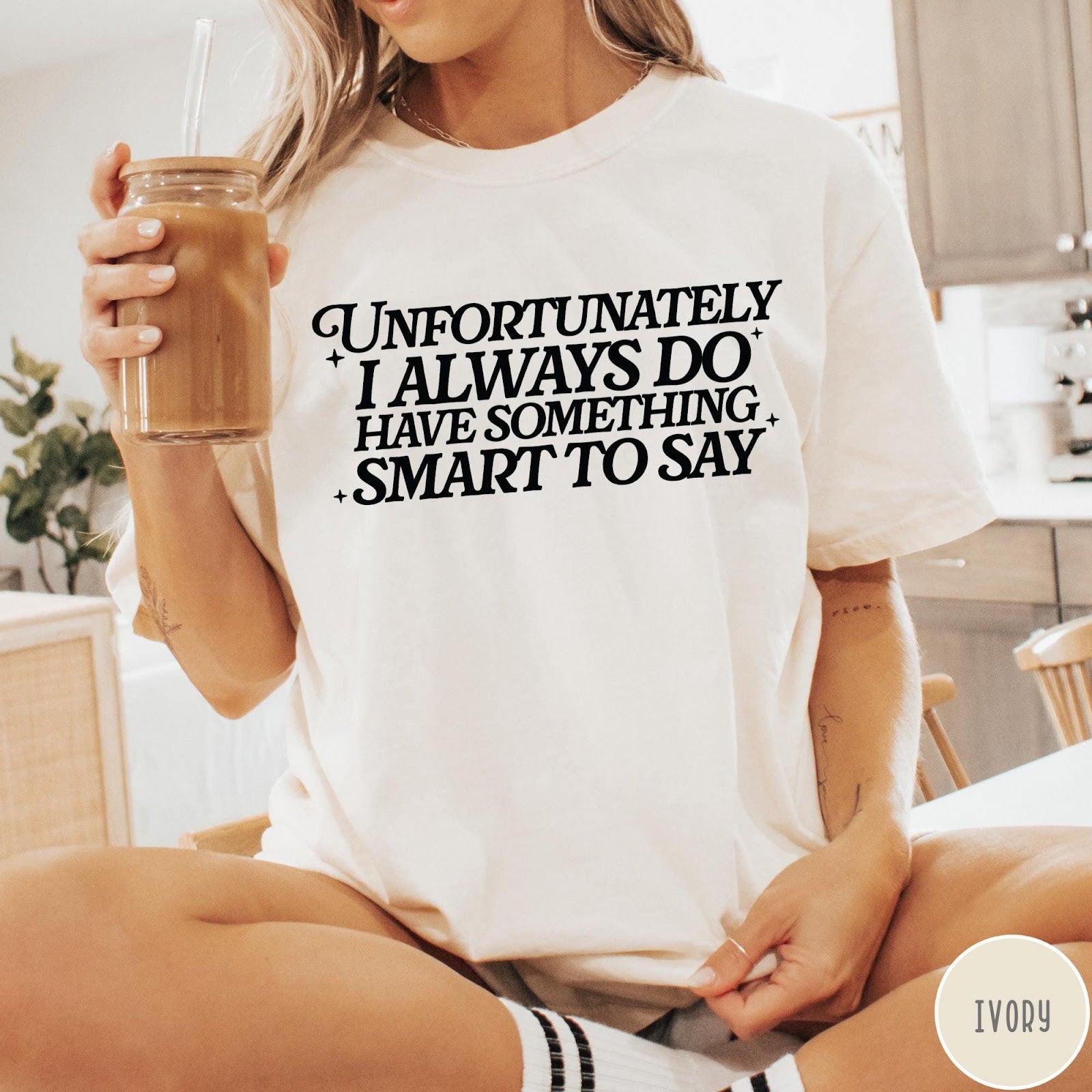 Comfort Colors tee in Ivory featuring typography graphic with the text Unfortunately I Always Do Have Something Smart To Say