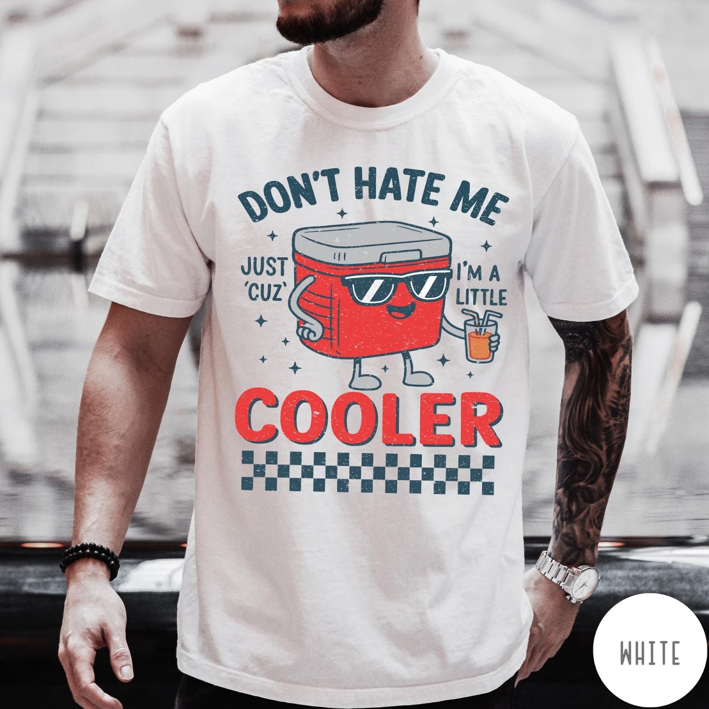 Comfort Colors tee in White featuring cooler design with sunglasses and drink, text reads Don't Hate Me Cooler