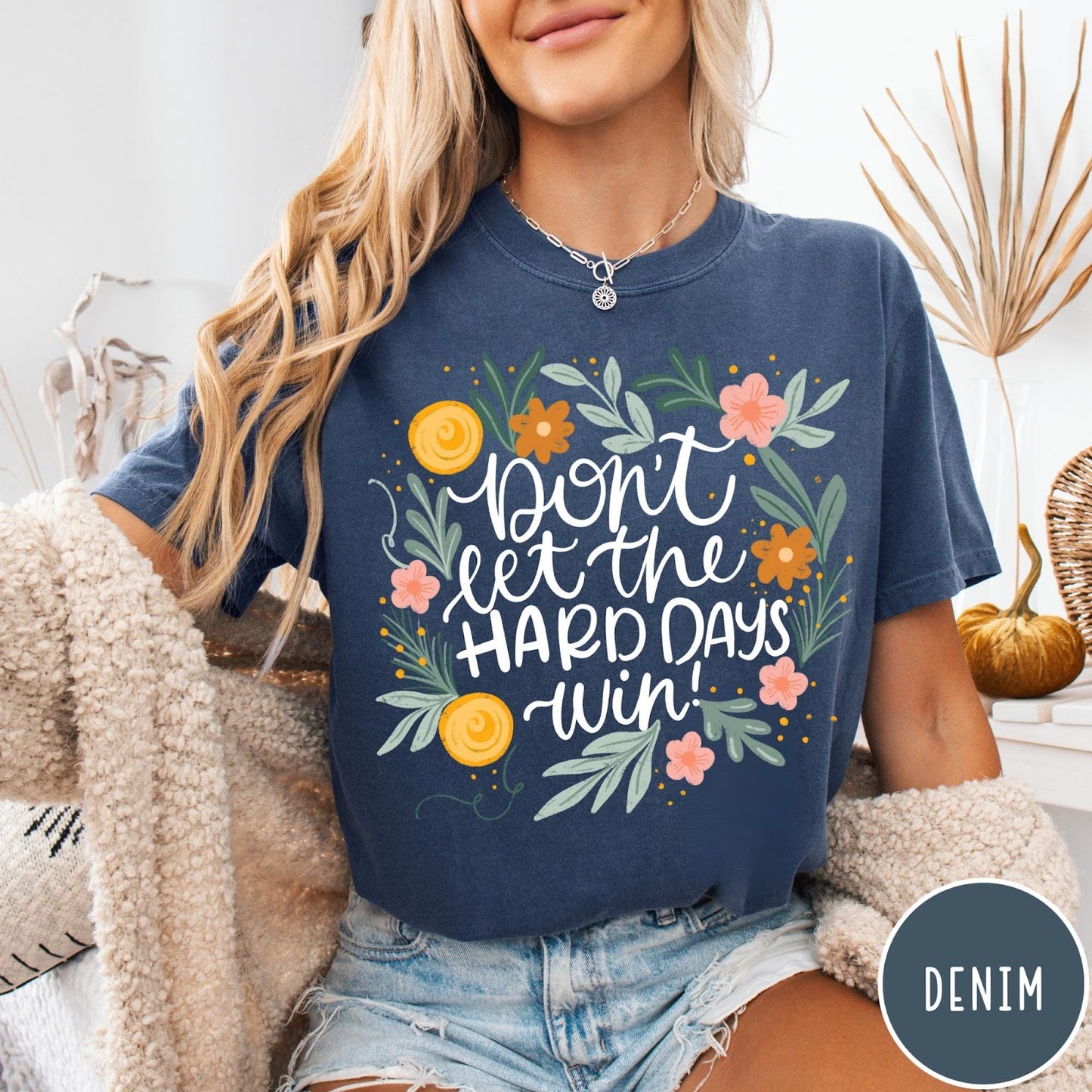 Comfort Colors tee in Denim featuring floral design with mental health encouragement text Don't Let The Hard Days Win
