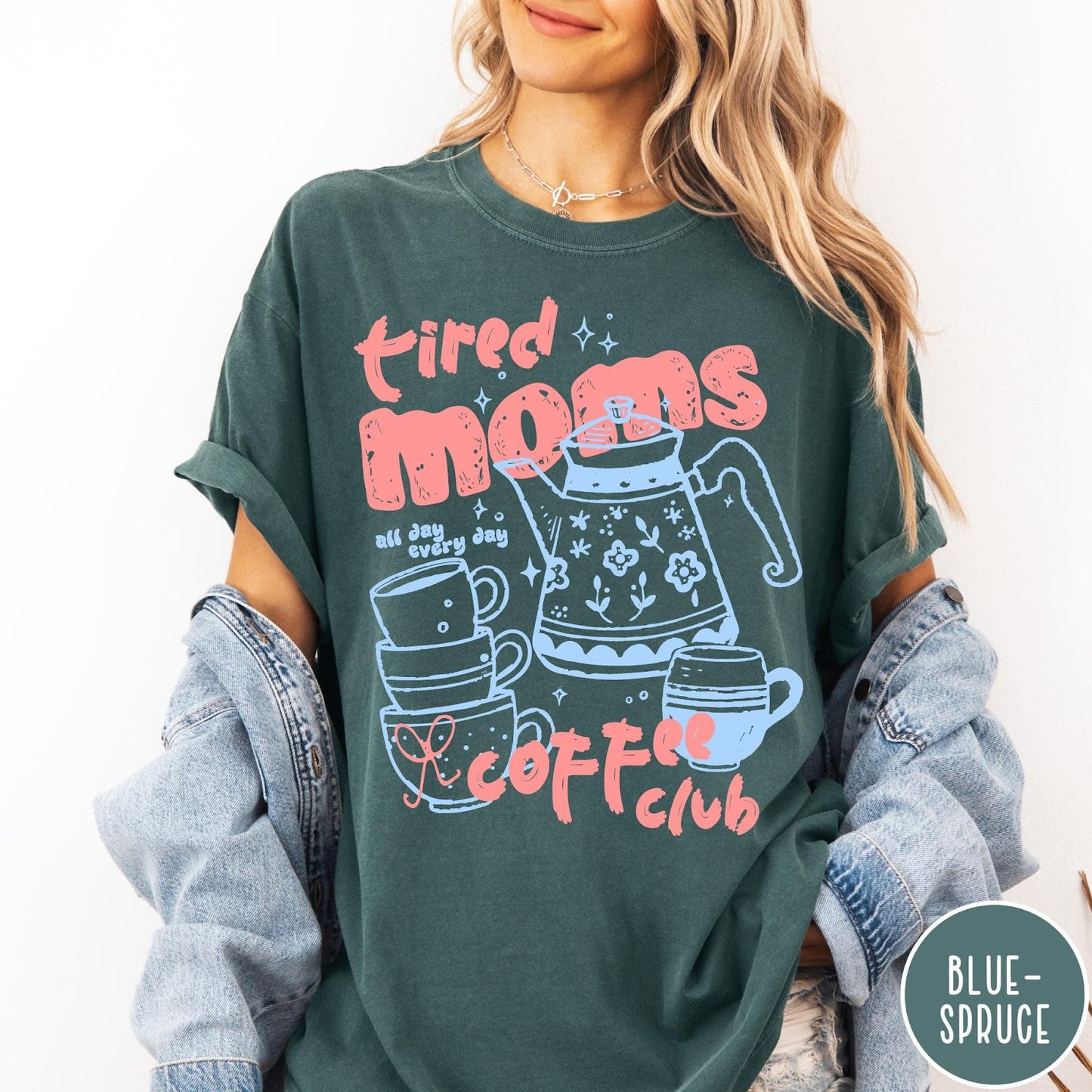 Comfort Colors tee in Blue Spruce featuring coffee graphic with text Tired Moms Coffee Club all day every day