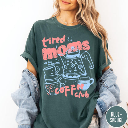 Comfort Colors tee in Blue Spruce featuring coffee graphic with text Tired Moms Coffee Club all day every day