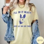 Comfort Colors tee in Butter featuring illustrative rabbit graphic with text I'll Do It Okay Just Let Me Cry First