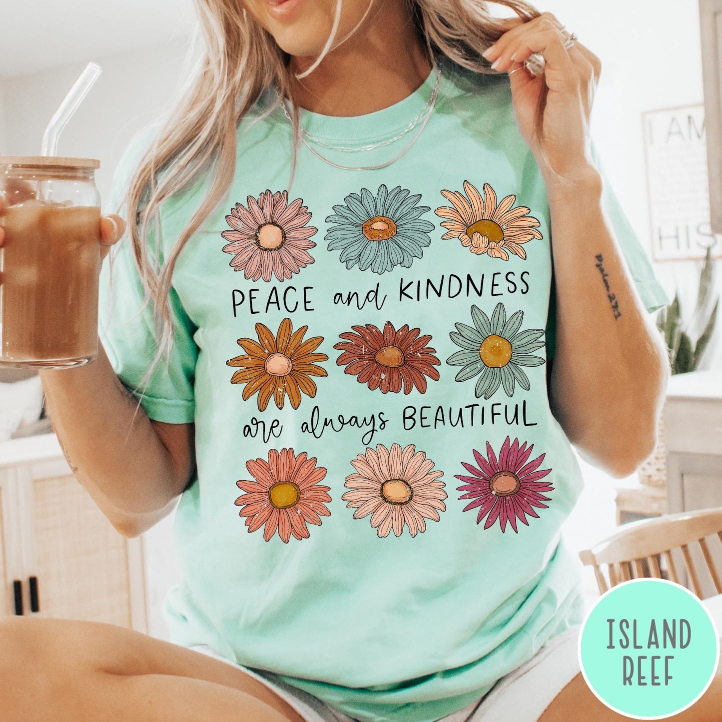 Comfort Colors tee in Island Reef featuring floral design with Peace and Kindness are always beautiful text graphic