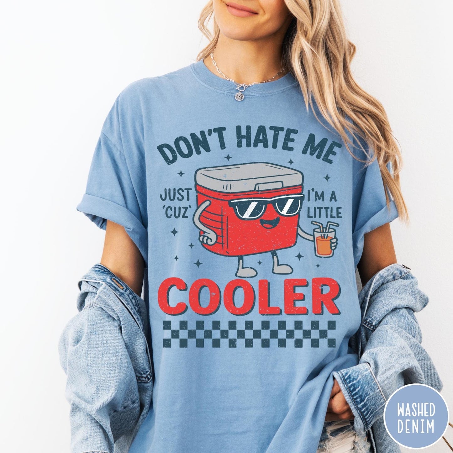 Comfort Colors tee in Washed Denim featuring cooler design with sunglasses and drink, text reads Don't Hate Me Cooler