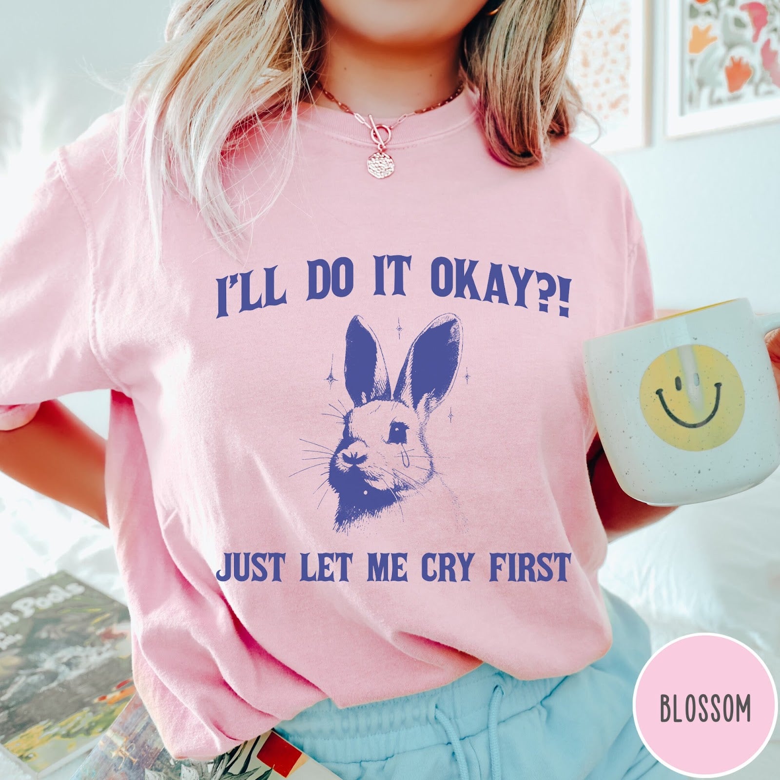 Comfort Colors tee in Blossom featuring illustrative rabbit graphic with text I'll Do It Okay Just Let Me Cry First