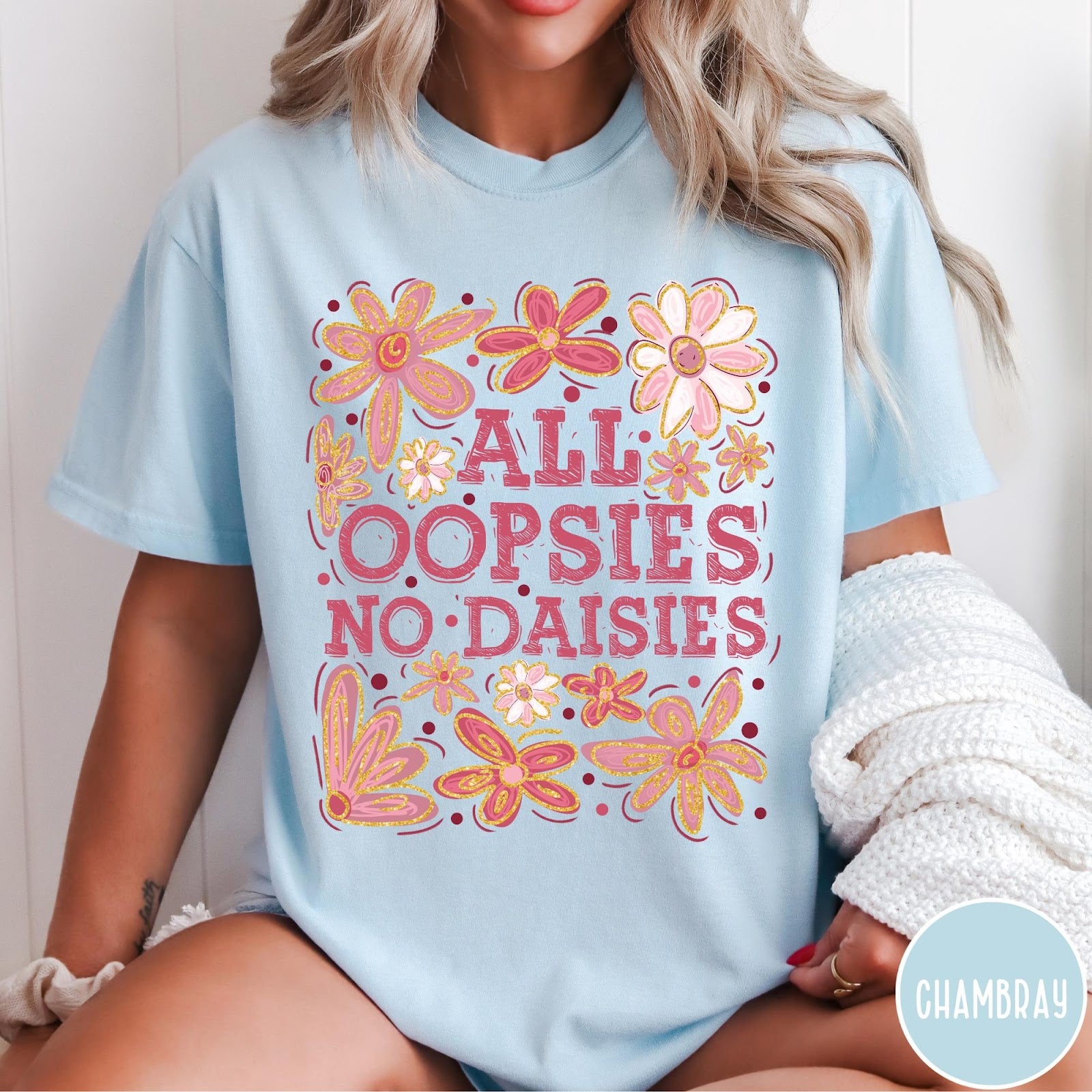 Comfort Colors tee in Chambray featuring floral design with funny quote All Oopsies No Daisies text graphic