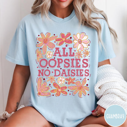 Comfort Colors tee in Chambray featuring floral design with funny quote All Oopsies No Daisies text graphic