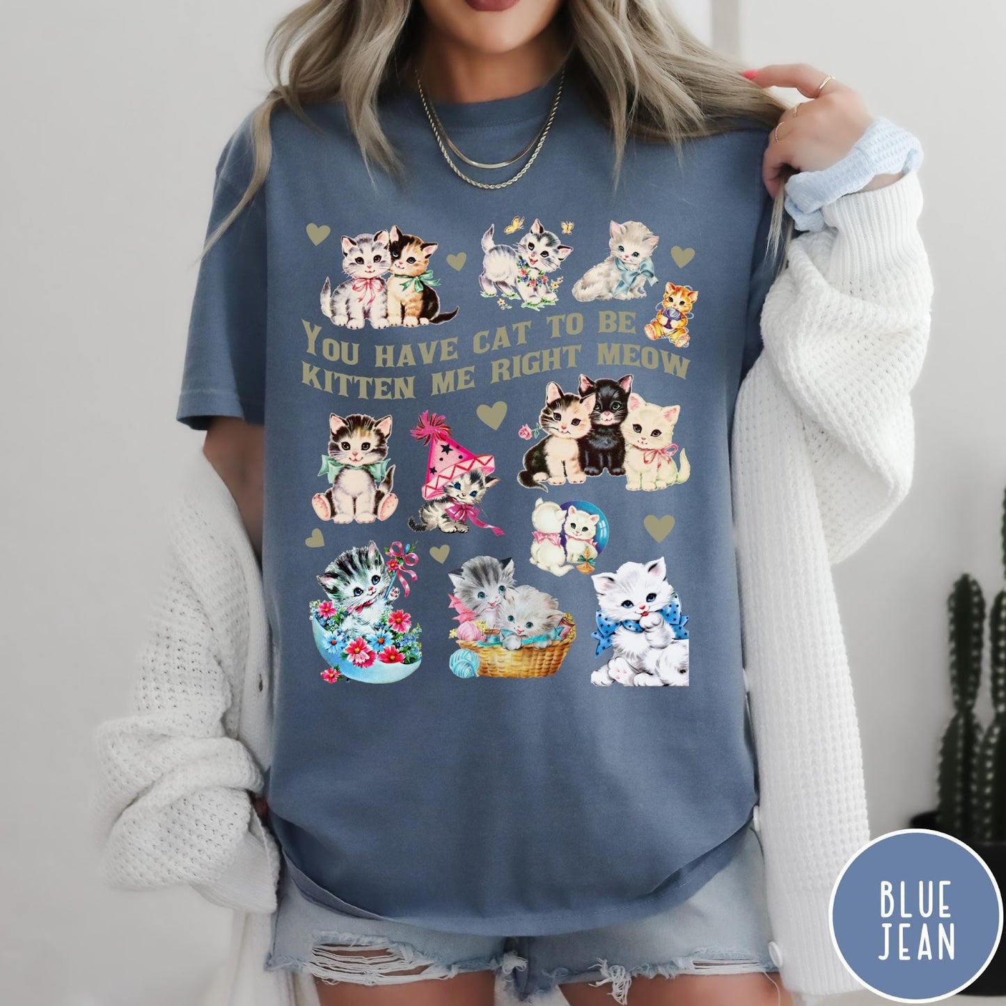 Comfort Colors tee in Blue Jean featuring vintage style graphic with multiple kittens and text You Have Cat To Be Kitten Me Right Meow