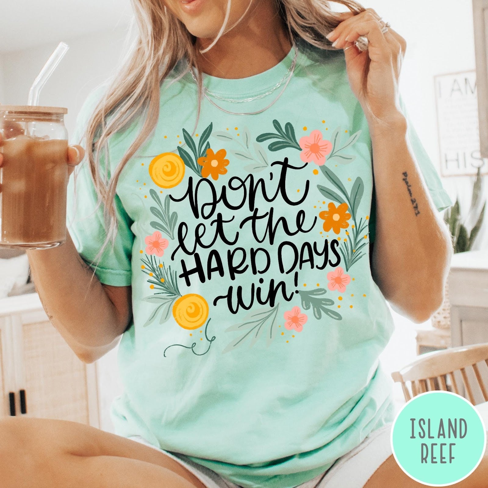 Comfort Colors tee in Island Reef featuring floral mental health encouragement graphic with the text Don't Let The Hard Days Win