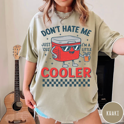 Comfort Colors tee in Khaki featuring cooler design with sunglasses and drink, text reads Don't Hate Me Cooler