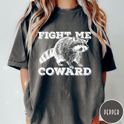 Comfort Colors tee in Pepper featuring screen printed raccoon graphic with Fight Me Coward text design